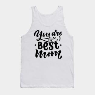 You are the best mom Tank Top